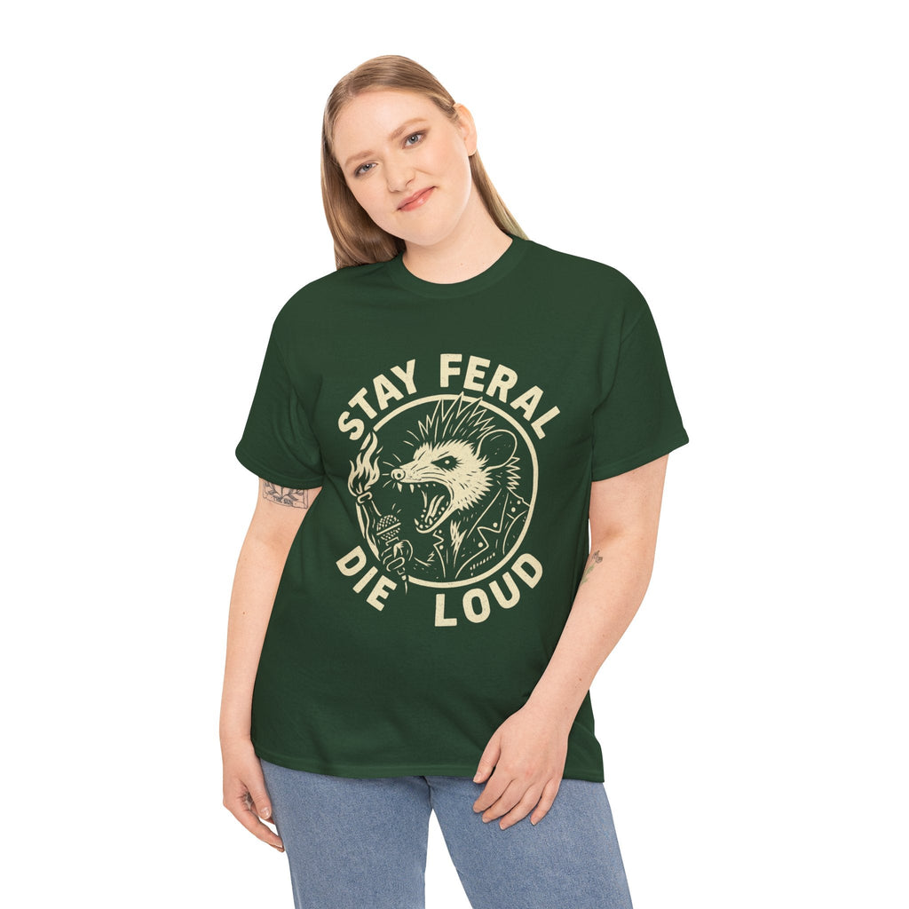 Stay Feral Die Loud Tee