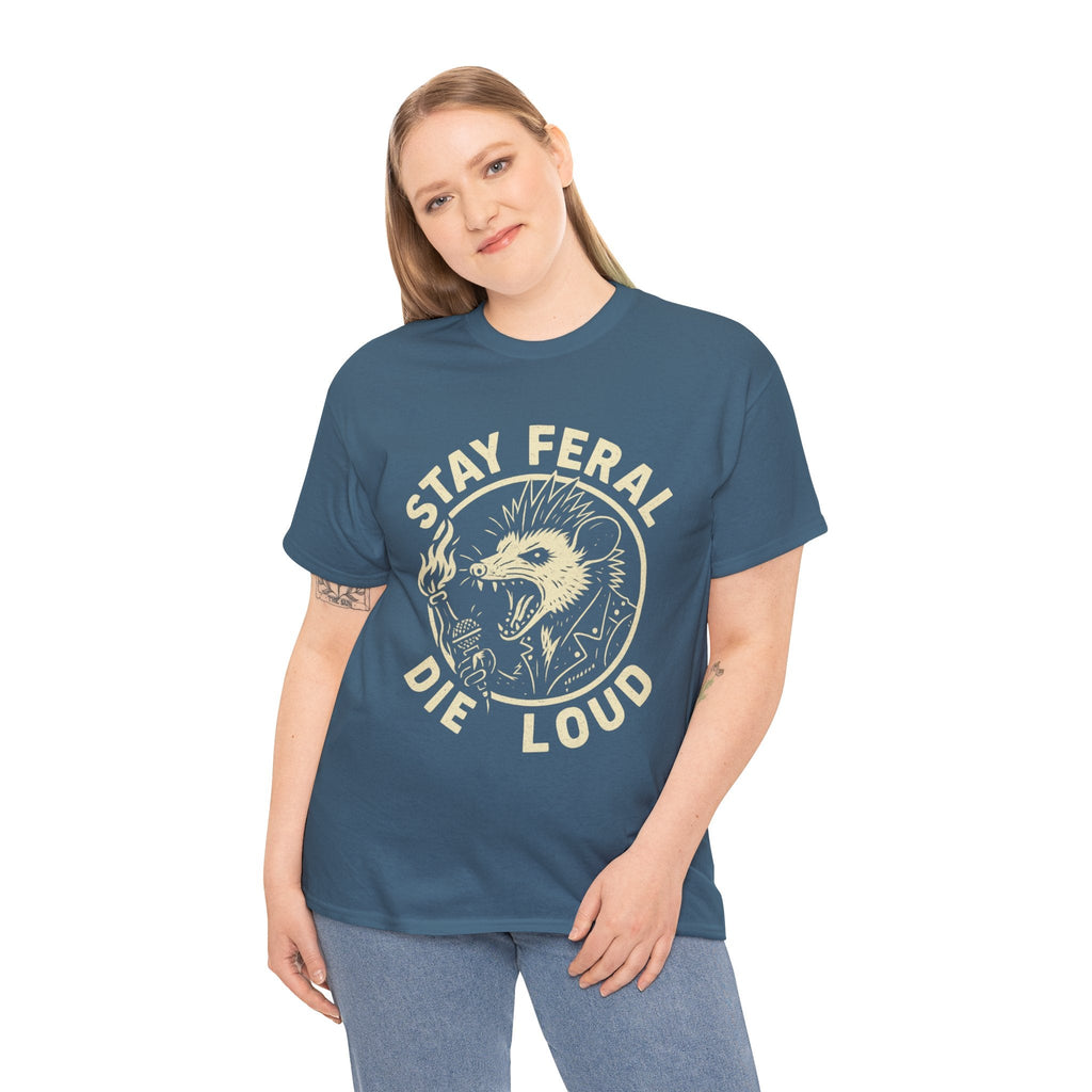 Stay Feral Die Loud Tee