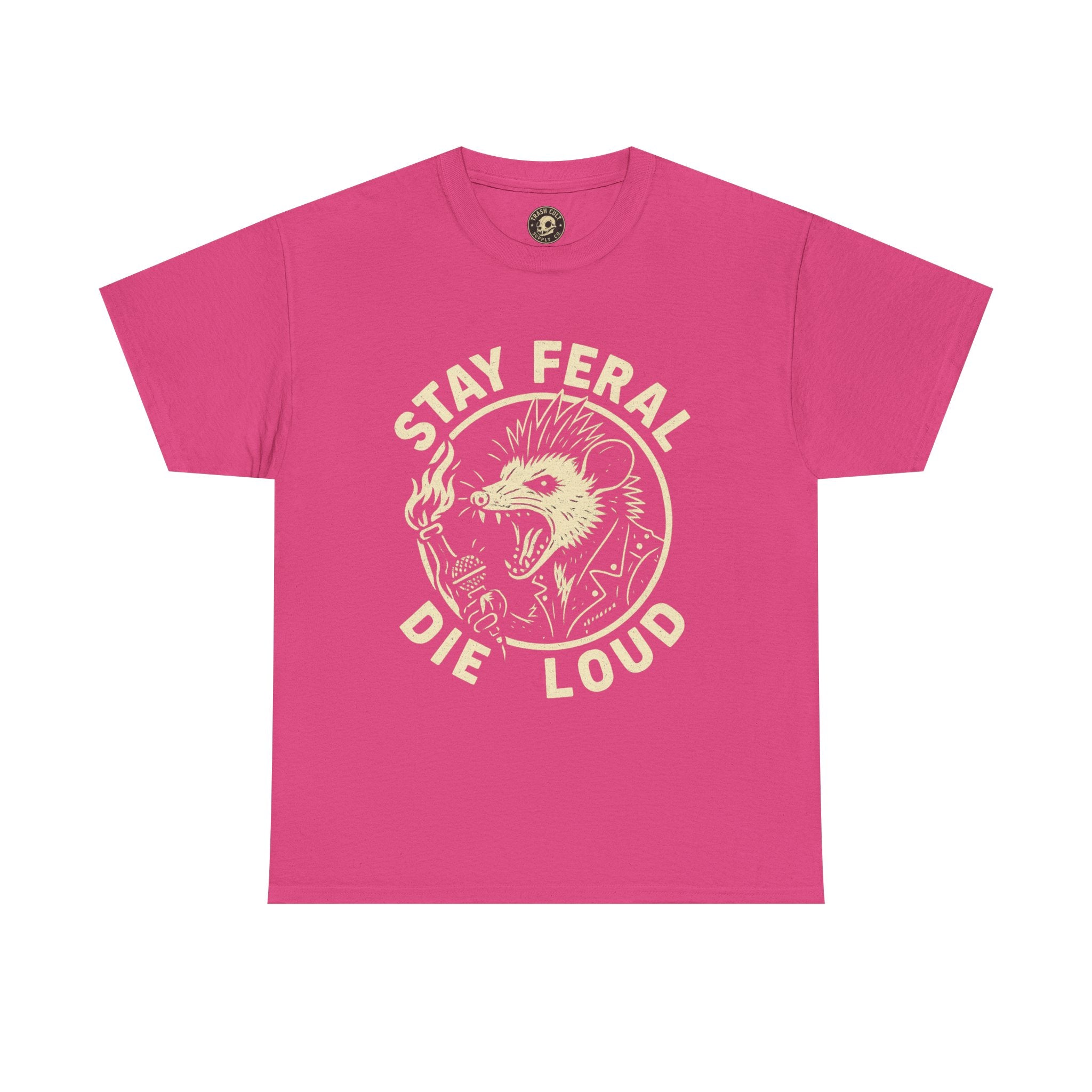 Stay Feral Die Loud Tee