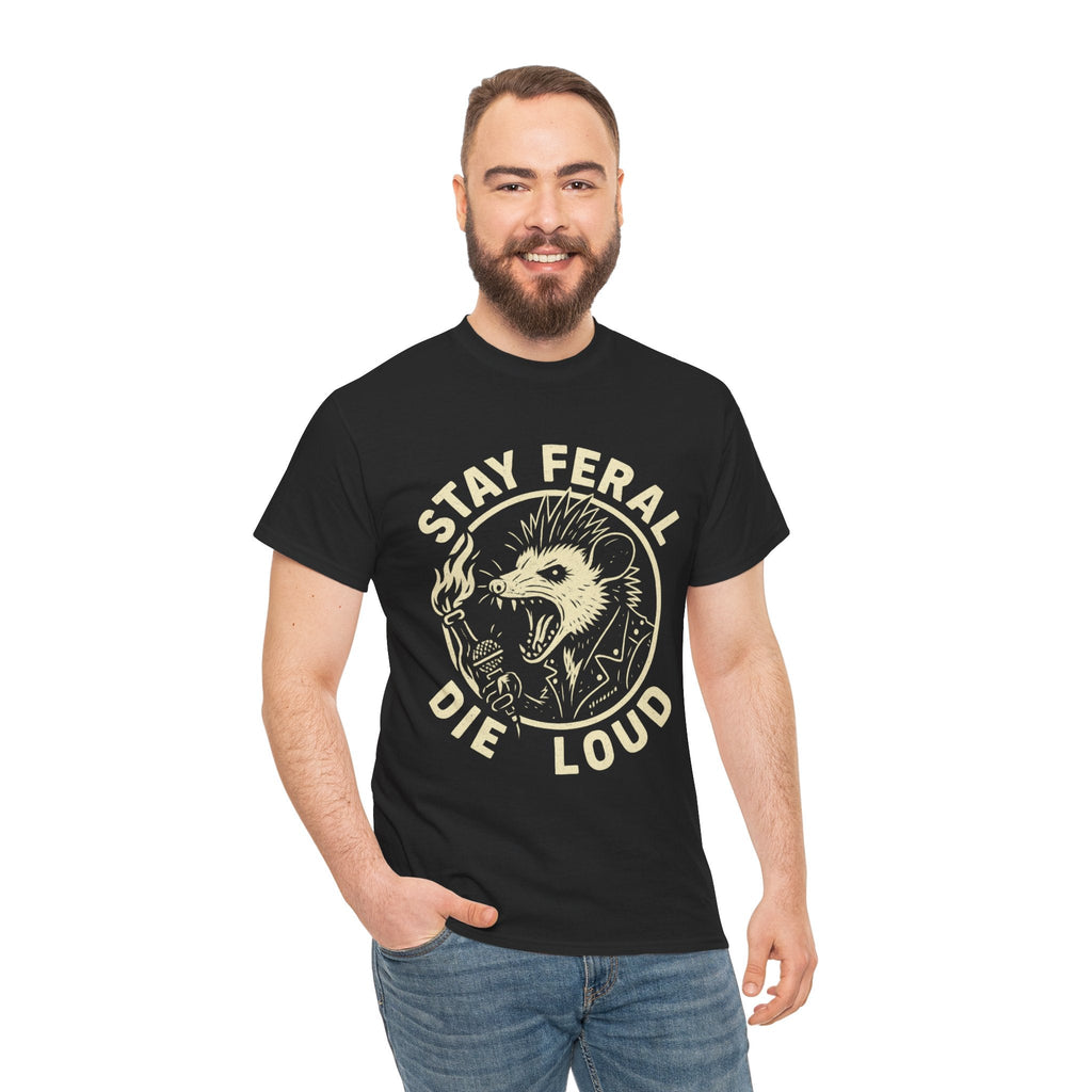Stay Feral Die Loud Tee