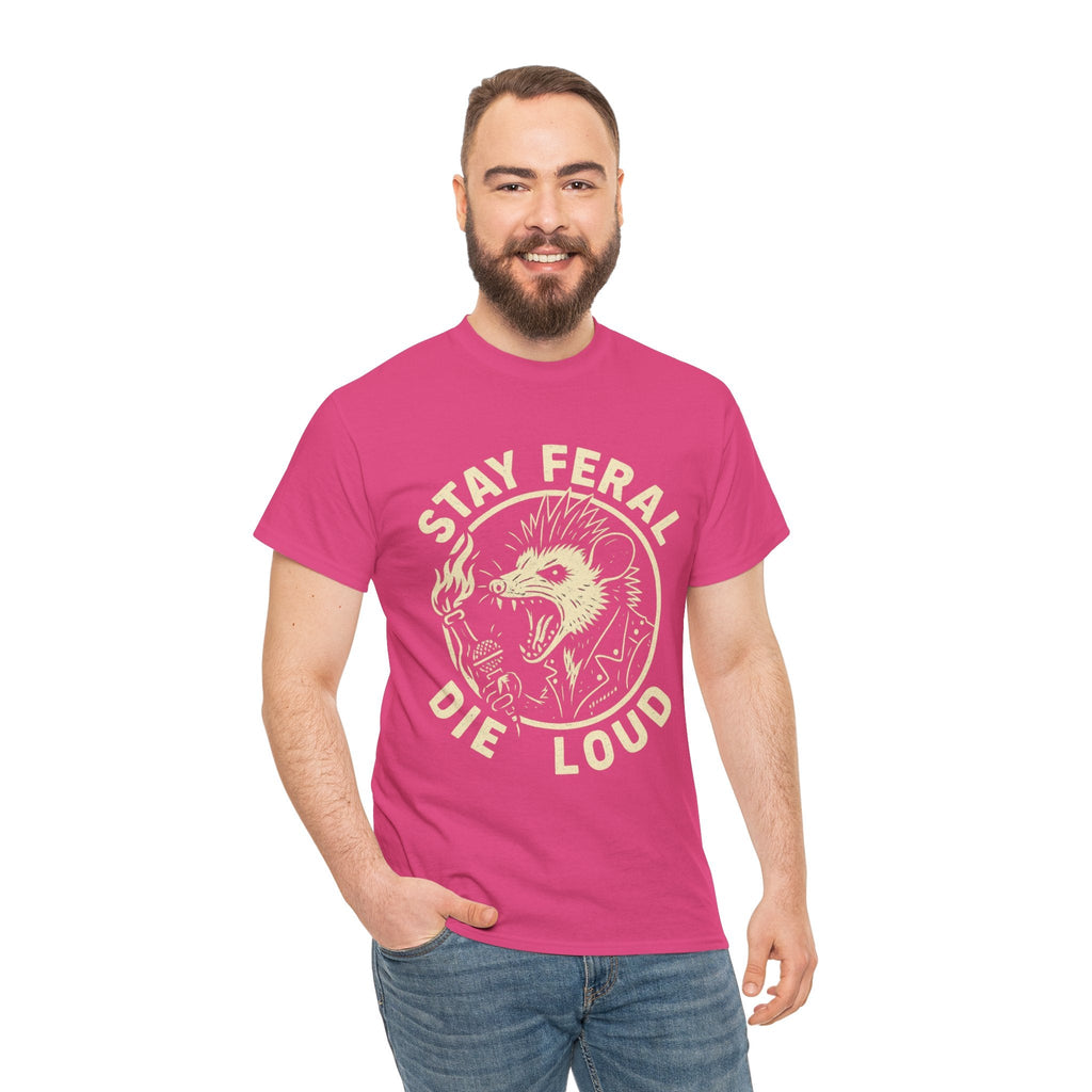 Stay Feral Die Loud Tee