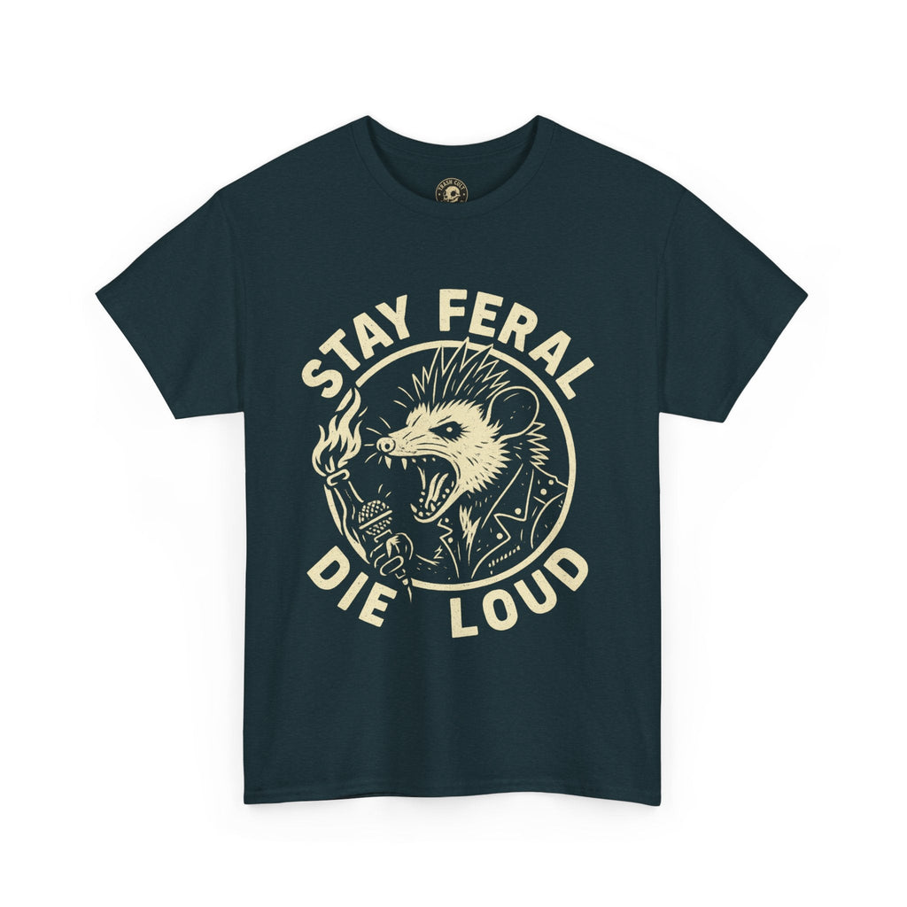 Stay Feral Die Loud Tee