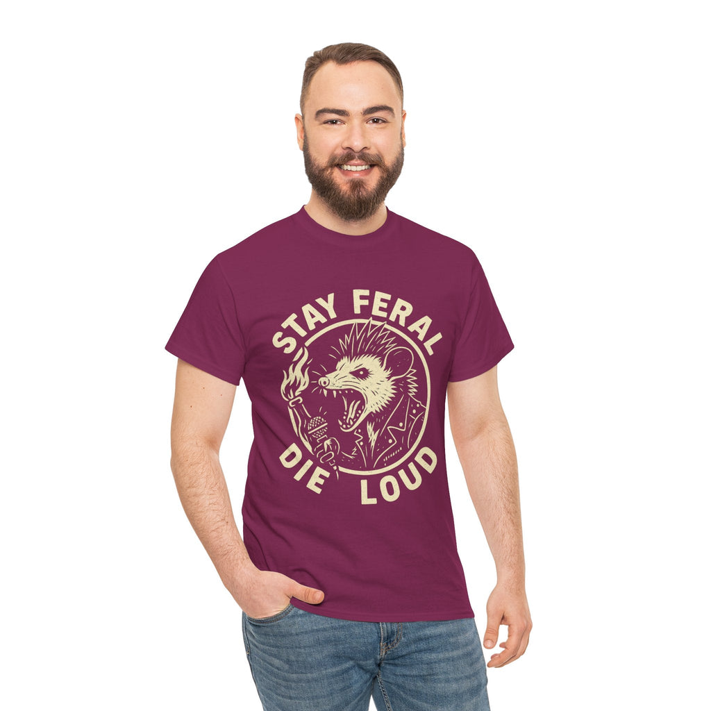 Stay Feral Die Loud Tee