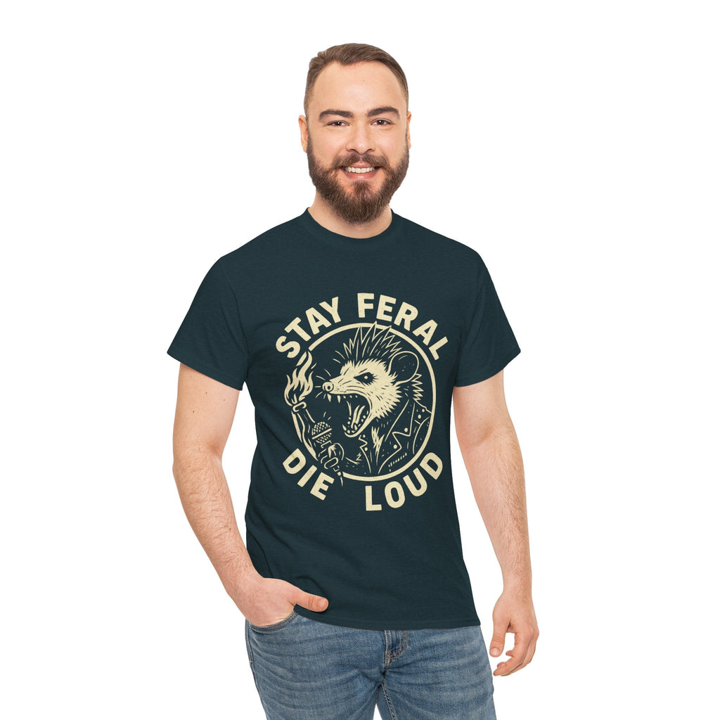 Stay Feral Die Loud Tee