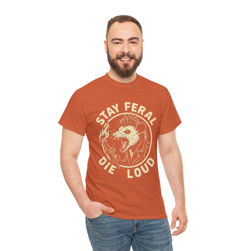 Stay Feral Die Loud Tee