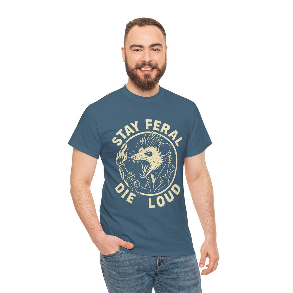 Stay Feral Die Loud Tee