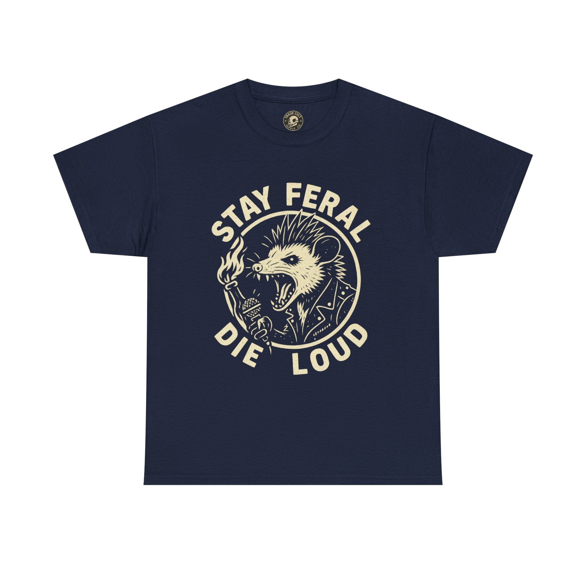 Stay Feral Die Loud Tee