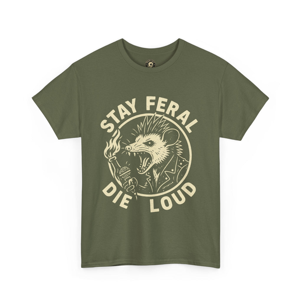 Stay Feral Die Loud Tee