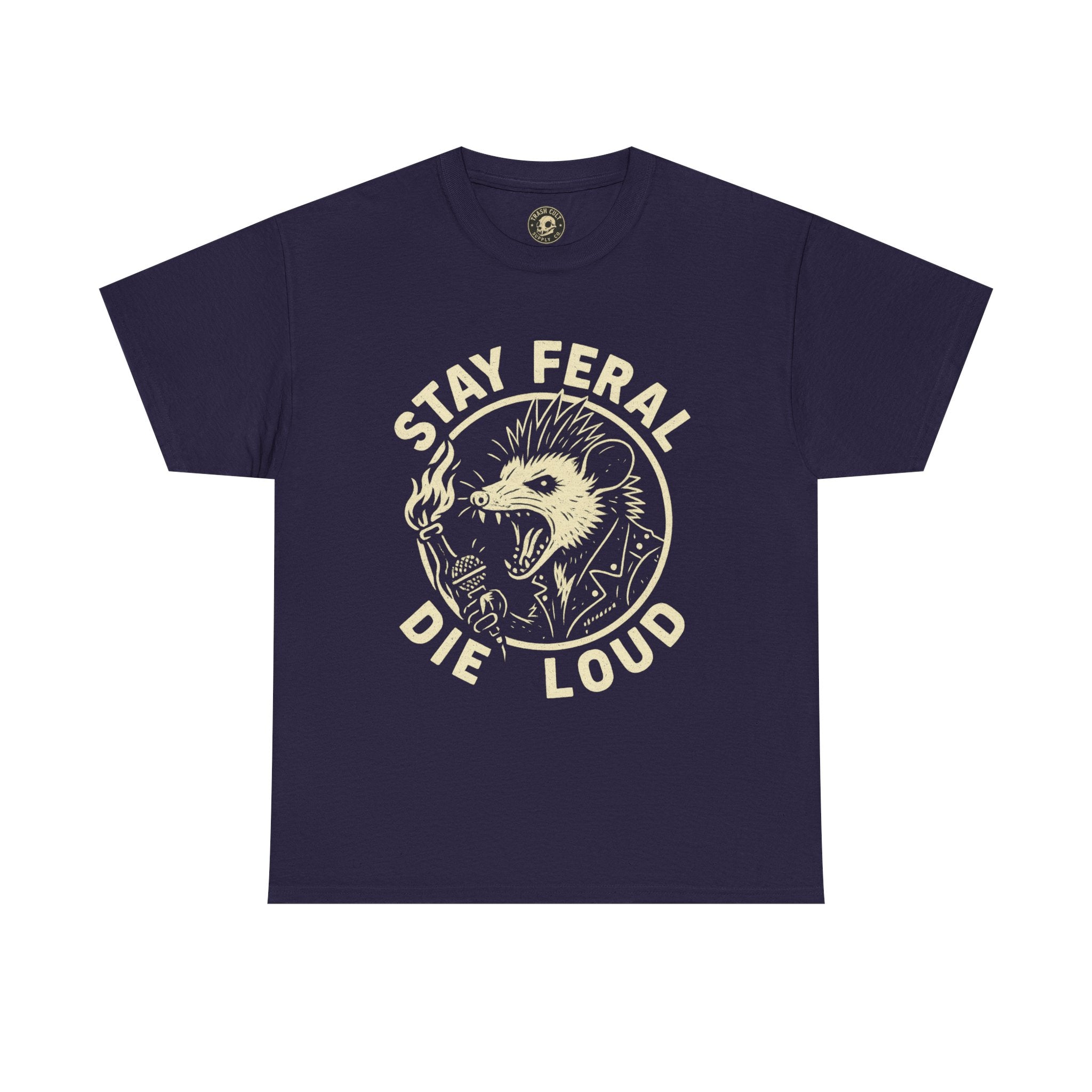 Stay Feral Die Loud Tee