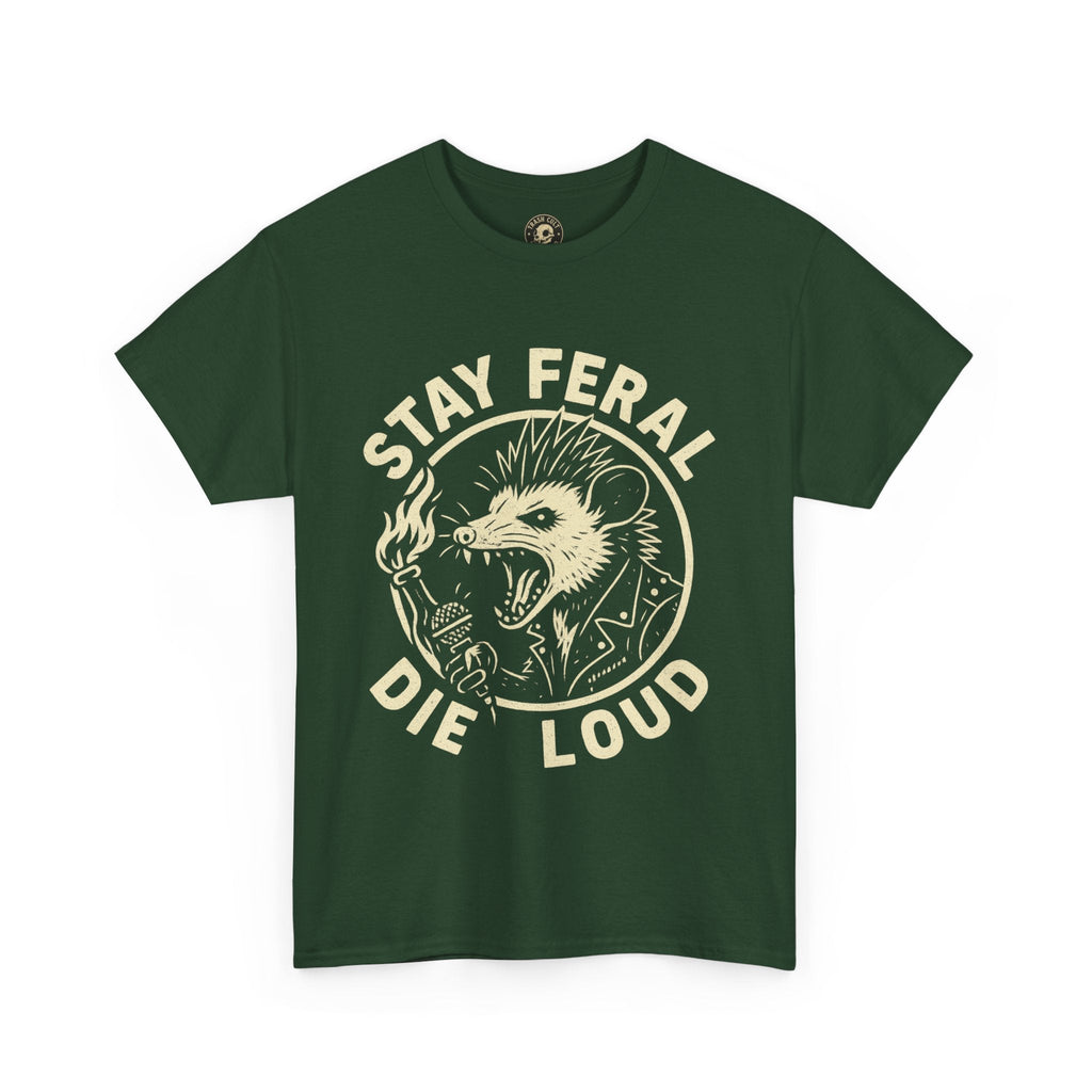 Stay Feral Die Loud Tee