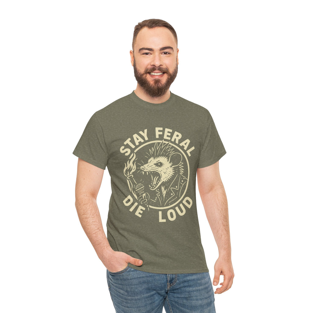 Stay Feral Die Loud Tee
