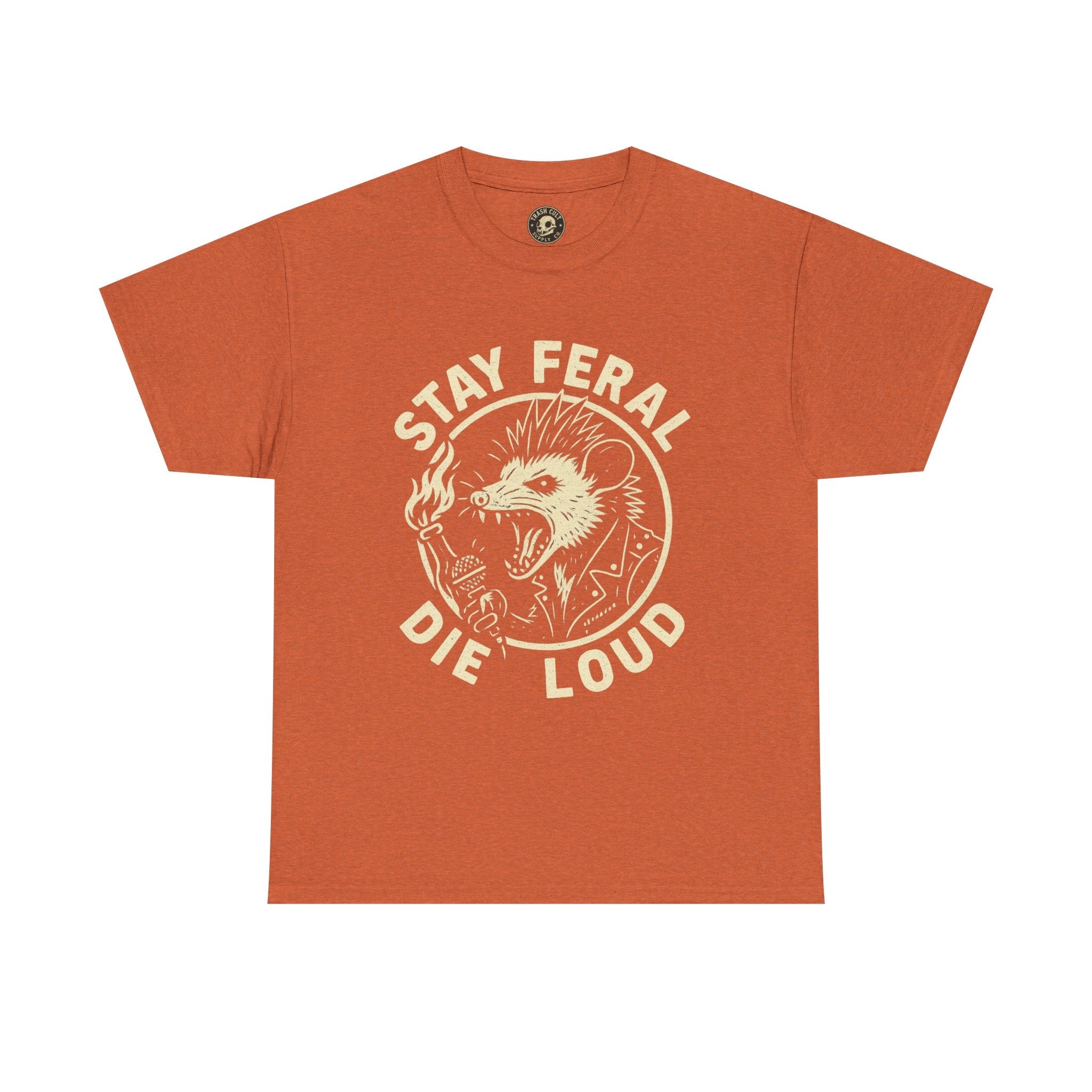 Stay Feral Die Loud Tee
