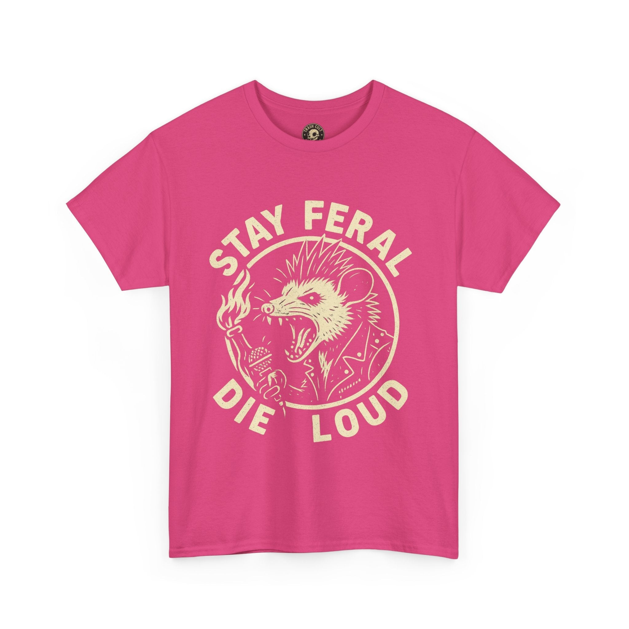 Stay Feral Die Loud Tee