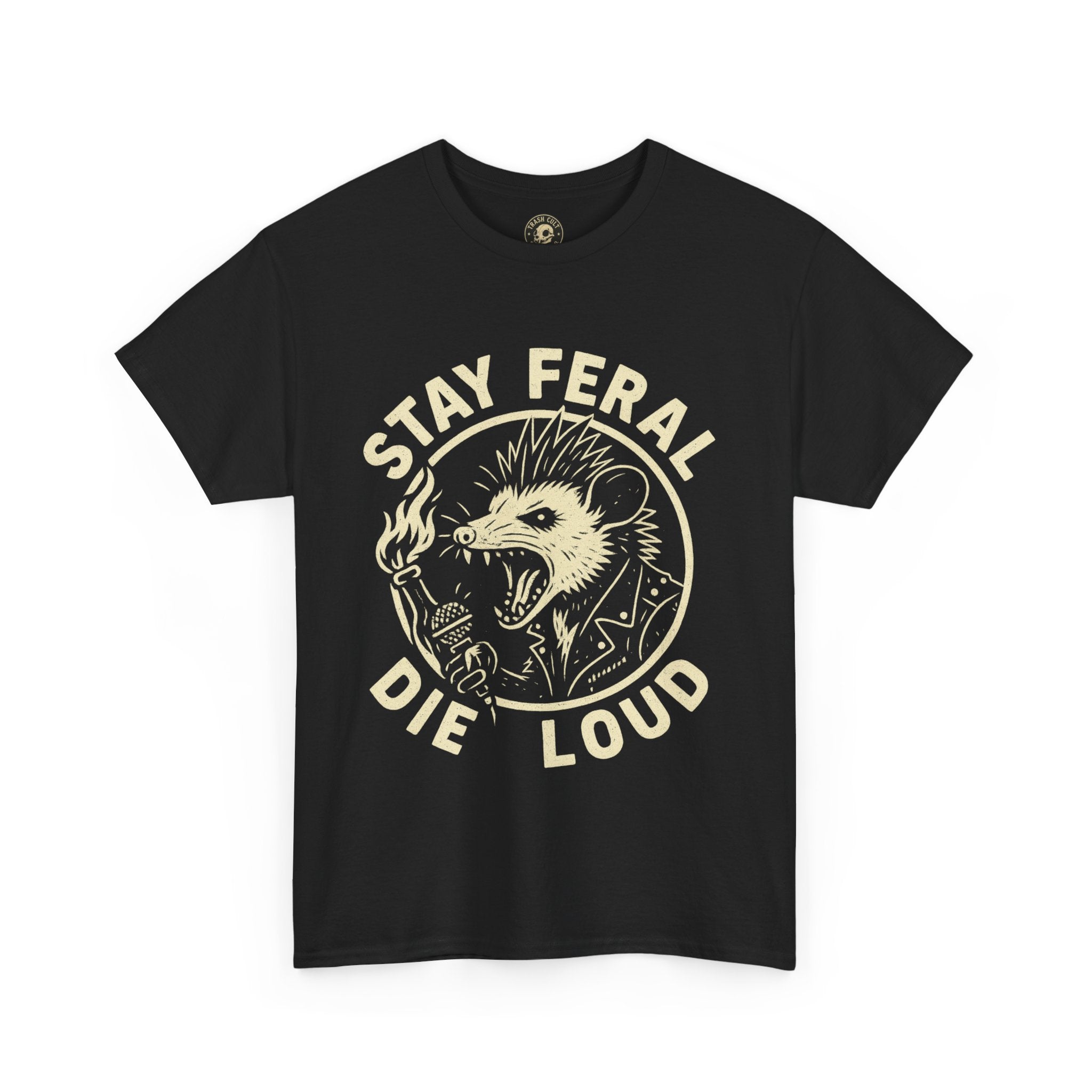 Stay Feral Die Loud Tee