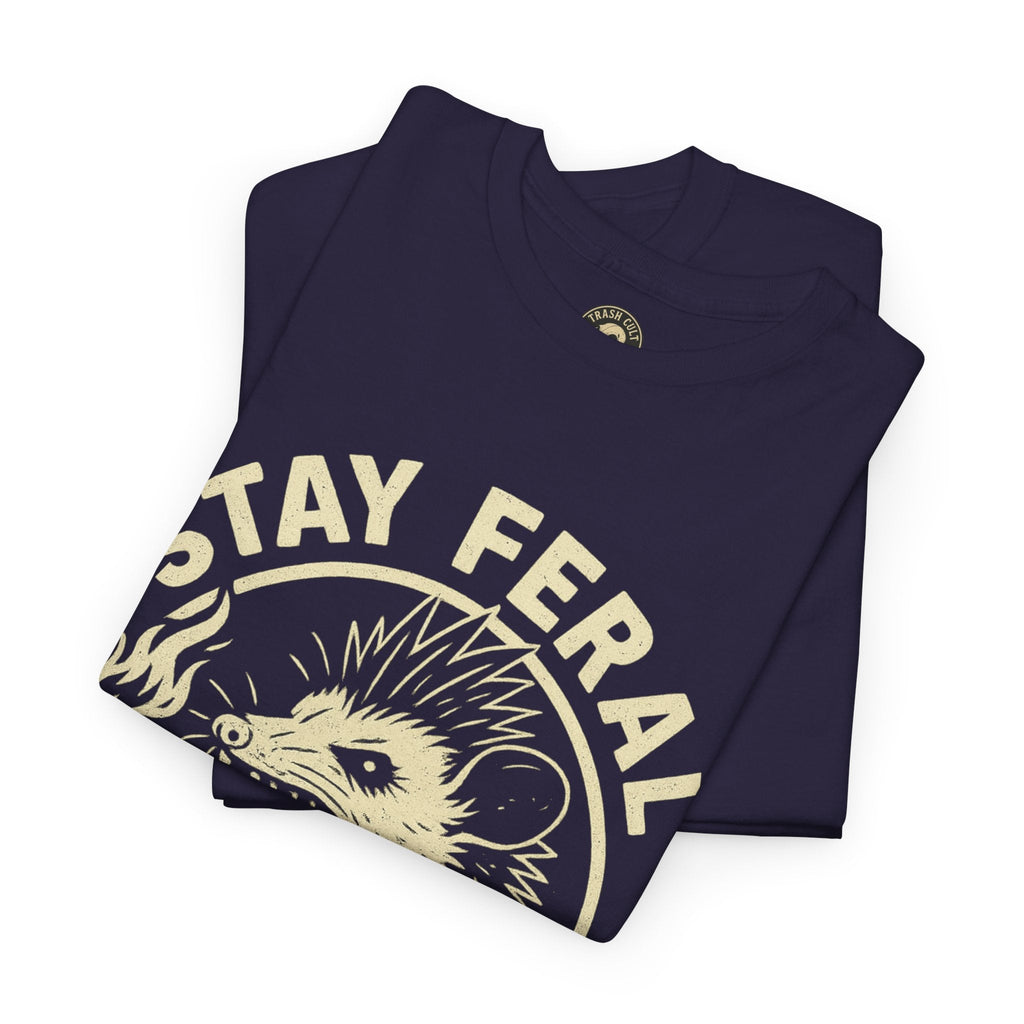 Stay Feral Die Loud Tee