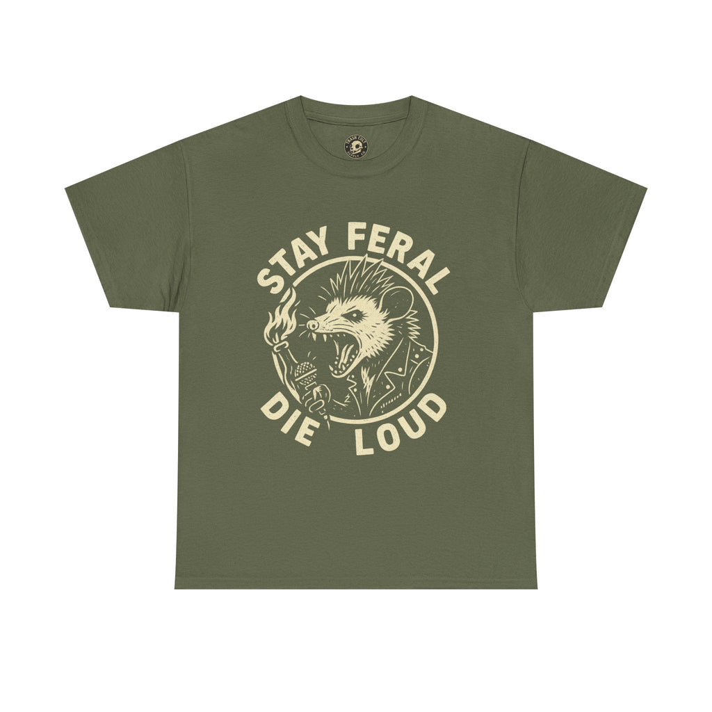Stay Feral Die Loud Tee